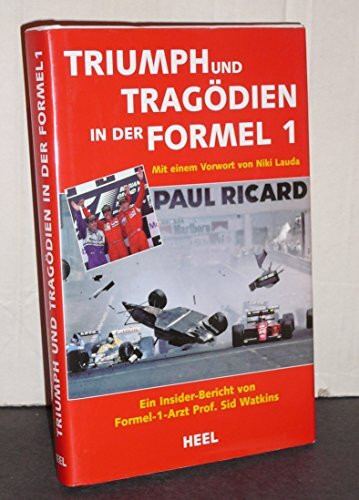 Triumph und Tragödien in der Formel 1. Ein Insiderbericht von Formel-1-Arzt Professor Sid Watkins