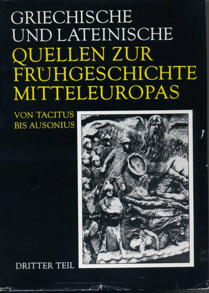 Griechische Und Lateinische Quellen Zur Fruehgeschichte Mitteleuropas Bis Zur Mitte DES 1. Jahrtausends u.Z.: Von Tacitus Bis Ausonius (2. Bis 4. ... Teil 3 (Schriften und Quellen der Alten Welt)
