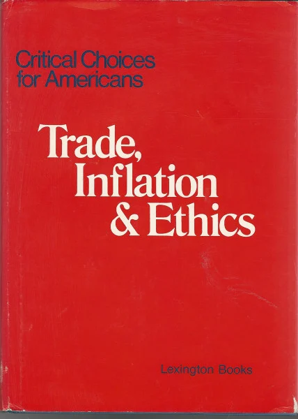 Critical Choices for Americans: Trade, Inflation and Ethics v. 5