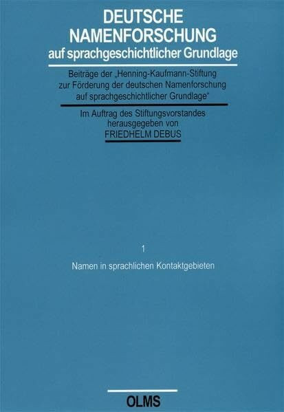 Namen in sprachlichen Kontaktgebieten: Jahrespreise 2000, 2001, 2003 der "Henning-Kaufmann-Stiftung zur Förderung der deutschen Namenforschung auf ... auf sprachgeschichtlicher Grundlage)