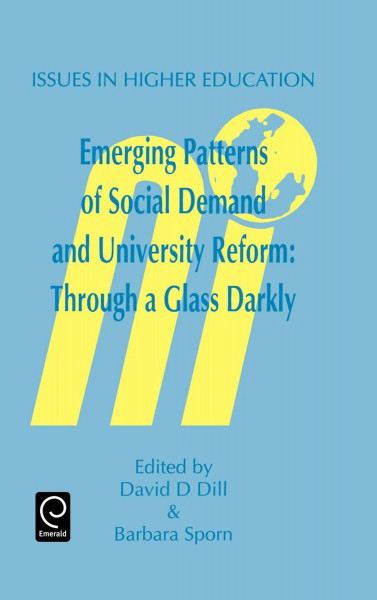 Emerging Patterns of Social Demand and University Reform: Through a Glass Darkly (Issues in Higher Education, 7, Band 7)