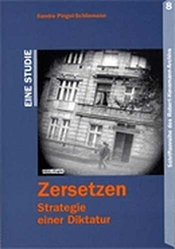 Zersetzen: Strategie einer Diktatur (Schriftenreihe des Robert-Havemann-Archivs)