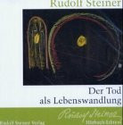 Der Tod als Lebenswandlung: Ein Vortrag, Nürnberg 10. Febr. 1918 (aus GA 182): Ein Vortrag, Nürnberg, 10. Februar 1918. Hrsg. v. Taja Gut