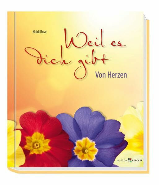 Weil es dich gibt: Von Herzen