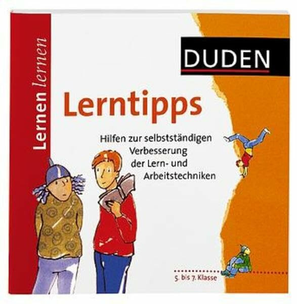 Lerntipps: Hilfen zur selbständigen Verbesserung der Lern- und Arbeitstechniken, [5. bis 7. Klasse]: Hilfen zur selbstständigen Verbesserung der Lern- und Arbeitstechniken (Duden - Lernen lernen)