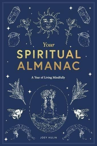 Your Spiritual Almanac: A Year of Living Mindfully