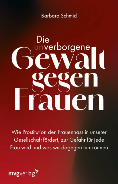 Die (un)verborgene Gewalt gegen Frauen: Wie Prostitution den Frauenhass in unserer Gesellschaft fördert, zur Gefahr für jede Frau wird und was wir dagegen tun können | Misogynie