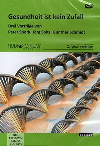 Gesundheit ist kein Zufall: Drei Vorträge von Peter Spork, Jörg Spitz, Gunther Schmidt