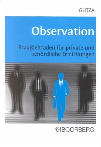 Observation. Praxisfaden für private und behördliche Ermittlungen