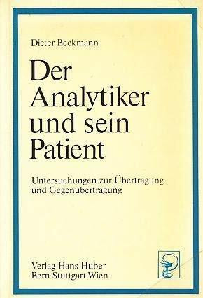Der Analytiker und sein Patient. Untersuchungen zur Übertragung und Gegenübertragung