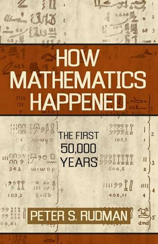 How Mathematics Happened: The First 50,000 Years