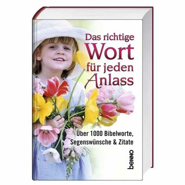 Das richtige Wort für jeden Anlass: Über 1000 Bibelworte, Segenswünsche & Zitate