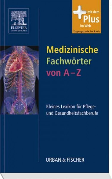 Medizinische Fachwörter von A-Z: Kleines Lexikon für Pflege- und Gesundheitsfachberufe