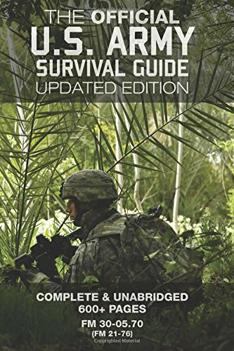 The Official US Army Survival Guide - Updated Edition (FM 3-05.70 / FM 21-76): Complete & Unabridged, 600+ Pages (Carlile Military Library)