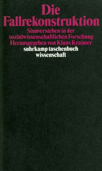 Die Fallrekonstruktion: Sinnverstehen in der sozialwissenschaftlichen Forschung (suhrkamp taschenbuch wissenschaft)