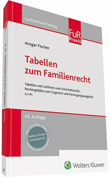 Tabellen zum Familienrecht: Tabellen und Leitlinien zum Unterhaltsrecht, Rechengrößen zum Zugewinn und Versorgungsausgleich u.v.m.