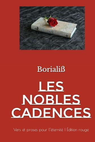 LES NOBLES CADENCES: Vers et proses pour l’éternité | Édition rouge