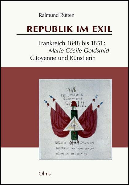 Republik im Exil: Frankreich 1848 bis 1851: Marie Cécile Goldsmid – Citoyenne und Künstlerin – im Kampf um eine "République universelle démocratique ... Rolf Reichardt. (Studien zur Kunstgeschichte)