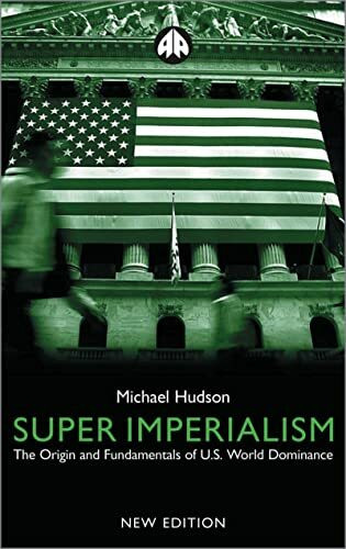 Super Imperialism - New Edition: The Origin and Fundamentals of U.S. World Dominance