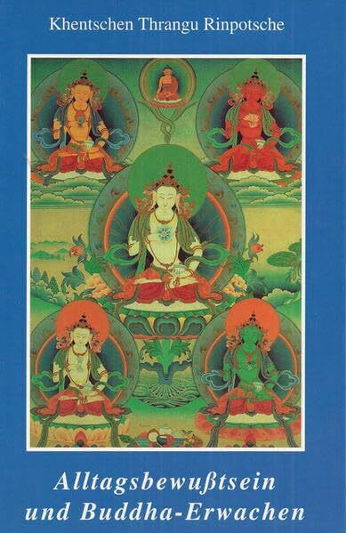 Alltagsbewußtsein und Buddha-Erwachen: Weisheit und Mitgefühl in Aktion