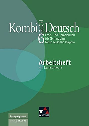 Kombi-Buch Deutsch - Neue Ausgabe Bayern / Kombi-Buch Deutsch Bayern AH 6 mit Lernsoftware: Lese- und Sprachbuch für Gymnasien (Kombi-Buch Deutsch - ... Bayern: Lese- und Sprachbuch für Gymnasien)