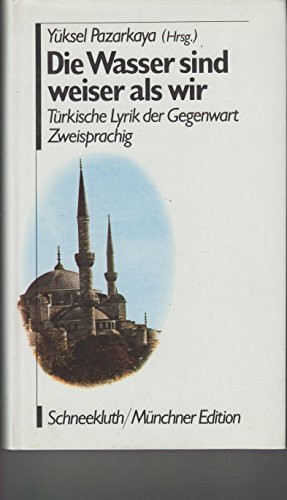 Die Wasser sind weiser als wir. Türkische Lyrik der Gegenwart. Türkisch/ Deutsch