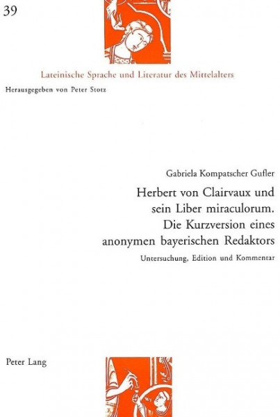 Herbert von Clairvaux und sein Liber miraculorum. Die Kurzversion eines anonymen bayerischen Redakto