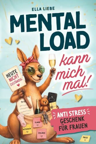 Mental Load kann mich mal: Das humorvoll ehrliche Anti-Stress-Geschenk für Frauen, die alles haben – nur keine Pause im Kopf