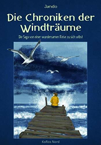 Die Chroniken der Windträume: Die Saga von einer wundersamen Reise zu sich selbst