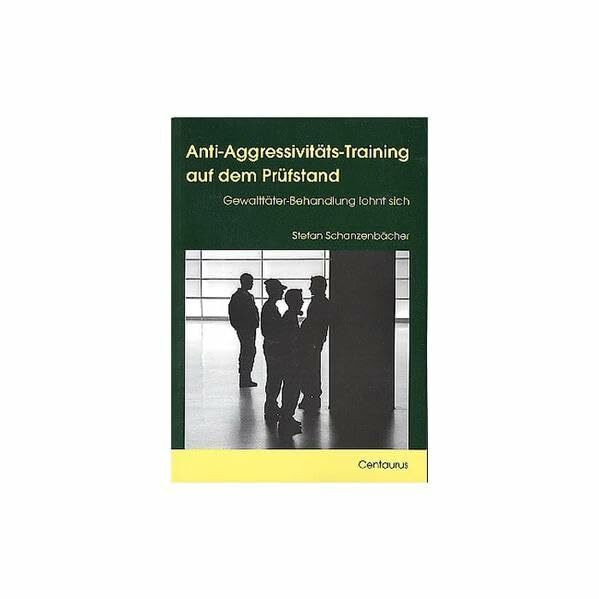 Anti-Aggressivitäts-Training auf dem Prüfstand: Gewalttäterbehandlung lohnt sich