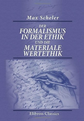 Der Formalismus in der Ethik und die materiale Wertethik: Neuer Versuch der Grundlegung eines ethischen Personalismus
