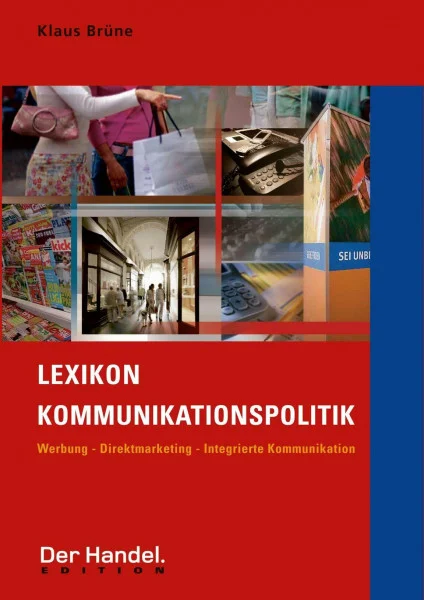 Lexikon Kommunikationspolitik: Werbung - Direktmarketing - Integrierte Kommunikation (Der Handel. Edition)