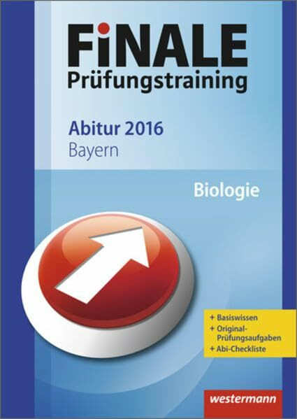 Finale / Finale - Prüfungstraining Abitur Bayern: Prüfungstraining Abitur Bayern / Abiturhilfe Biologie 2016