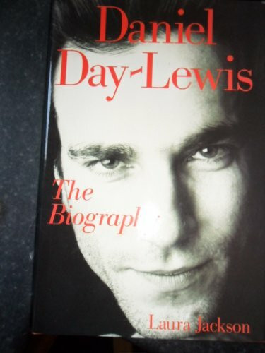 Daniel Day-Lewis: The Biography