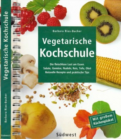 Vegetarische Kochschule. Die fleischlose Lust am Essen.
