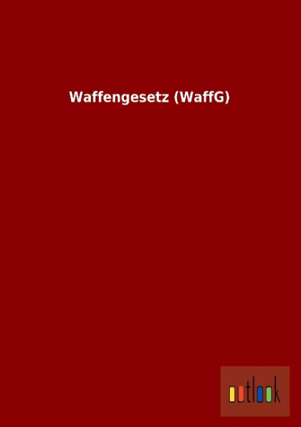 Waffengesetz (WaffG)