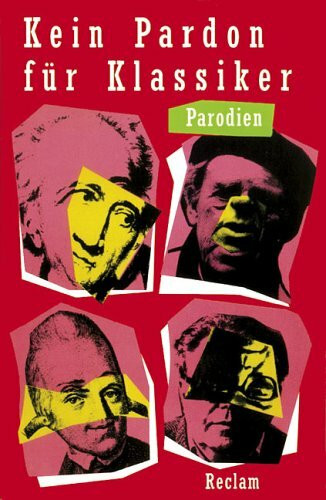 Kein Pardon für Klassiker: Parodien (Reclams Universal-Bibliothek)