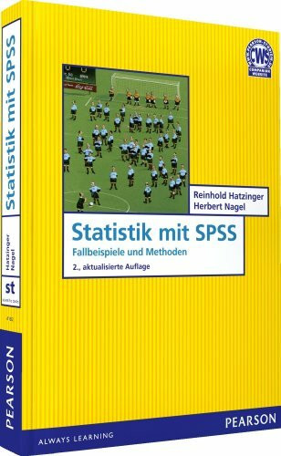 Statistik mit SPSS: Fallbeispiele und Methoden (Pearson Studium - Scientific Tools)