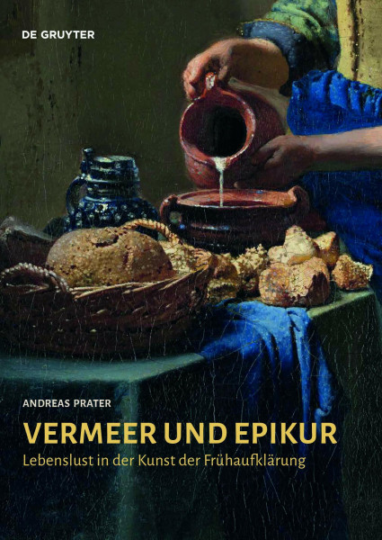Vermeer und Epikur: Lebenslust in der Kunst der Frühaufklärung