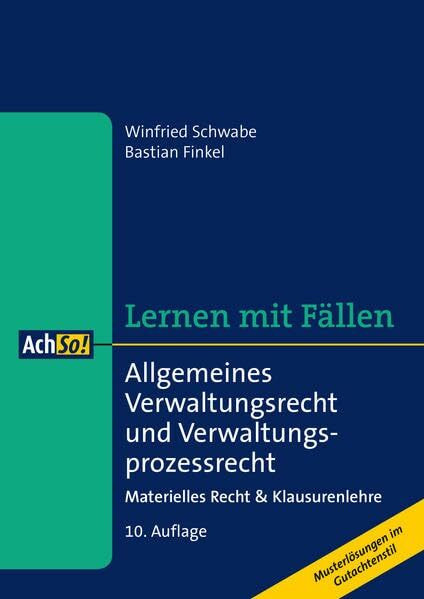 Allgemeines Verwaltungsrecht und Verwaltungsprozessrecht: Materielles Recht & Klausurenlehre Musterlösungen im Gutachtenstil: Materielles Recht & ... im Gutachtenstil (AchSo! Lernen mit Fällen)