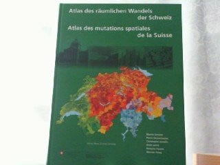 Atlas des räumlichen Wandels der Schweiz /Atlas des mutations spatiales de la Suisse: Hrsg. v. Bundesamt für Statistik. Dtsch.-Französ.