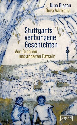 Stuttgarts verborgene Geschichten: Von Drachen und anderen Rätseln (Orte)