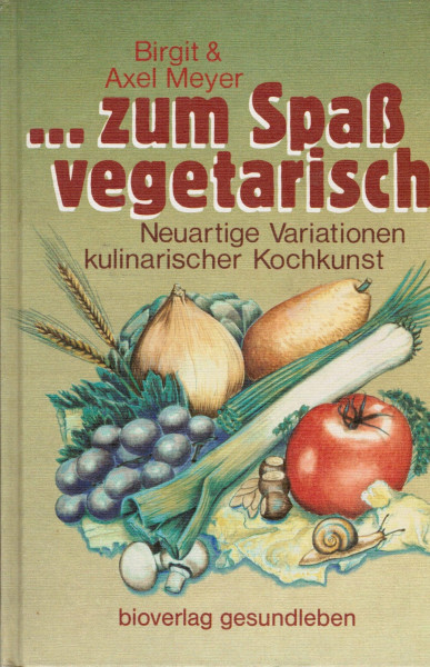 Zum Spaß vegetarisch (5424 208). Neuartige Variationen kulinarischer Kochkunst