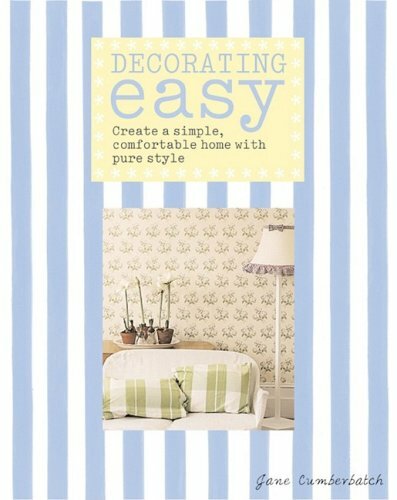 Decorating Easy: Create a Simple, Comfortable Home With Pure Style Decorating Easy: Create a Simple, Comfortable Home With Pure Style