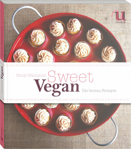 Sweet Vegan. Die besten Rezepte