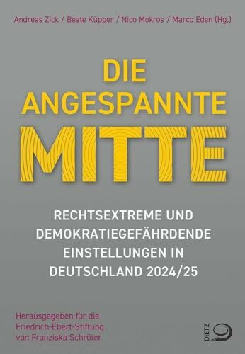 Die angespannte Mitte: Rechtsextreme und demokratiegefährdende Einstellungen in Deutschland 2024/25