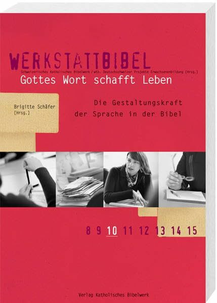 Gottes Wort schafft Leben: Die Gestaltungskraft der Sprache in der Bibel (Werkstattbibel)