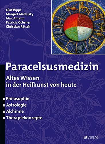 Paracelsusmedizin: Altes Wissen in der Heilkunst von heute