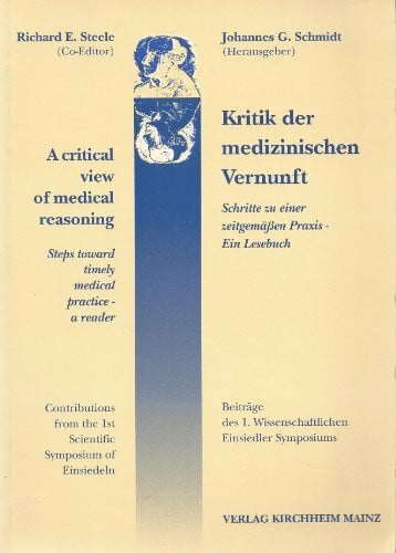 Kritik der medizinischen Vernunft: Schritte zu einer zeitgemässen Praxis - ein Lesebuch