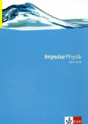 Impulse Physik - Neubearbeitung. Bundesausgabe für Gymnasien / Schülerbuch Oberstufe